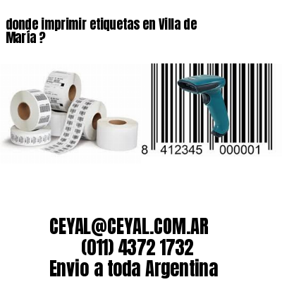donde imprimir etiquetas en Villa de María ?