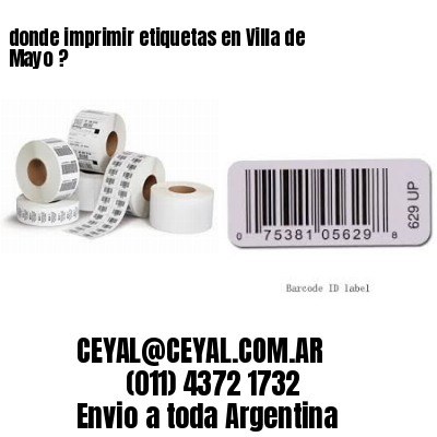 donde imprimir etiquetas en Villa de Mayo ?
