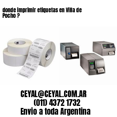 donde imprimir etiquetas en Villa de Pocho ?