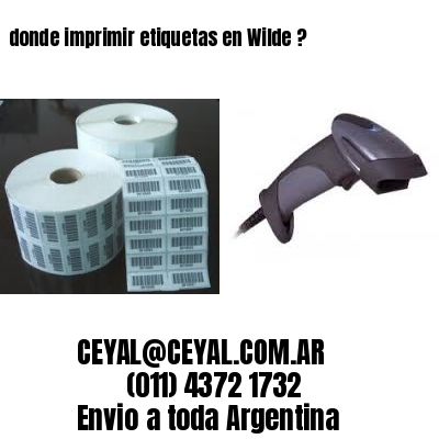 donde imprimir etiquetas en Wilde ?