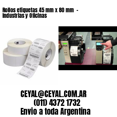Rollos etiquetas 45 mm x 80 mm  – Industrias y Oficinas