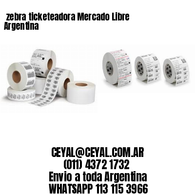 zebra ticketeadora Mercado Libre Argentina