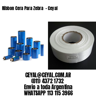 Ribbon Cera Para Zebra  – Ceyal
