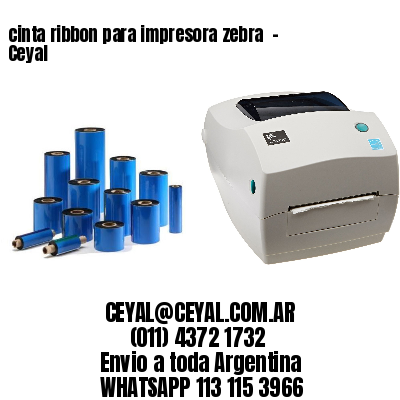 cinta ribbon para impresora zebra  – Ceyal