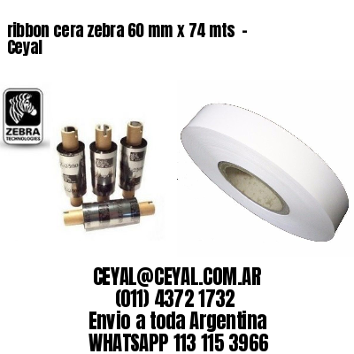 ribbon cera zebra 60 mm x 74 mts  – Ceyal