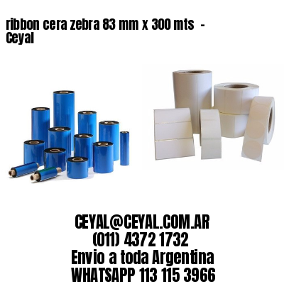 ribbon cera zebra 83 mm x 300 mts  – Ceyal