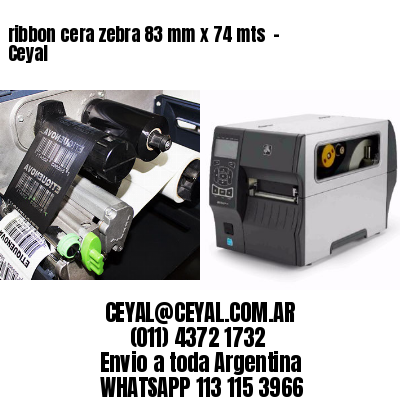 ribbon cera zebra 83 mm x 74 mts  – Ceyal