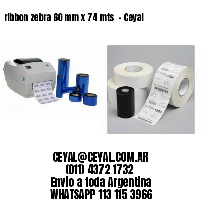 ribbon zebra 60 mm x 74 mts  – Ceyal