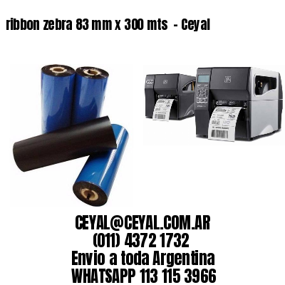 ribbon zebra 83 mm x 300 mts  – Ceyal