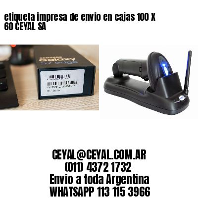 etiqueta impresa de envio en cajas 100 X 60 CEYAL SA