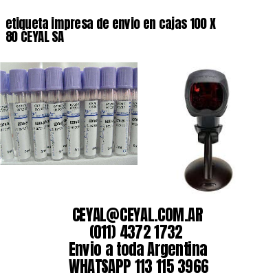 etiqueta impresa de envio en cajas 100 X 80 CEYAL SA