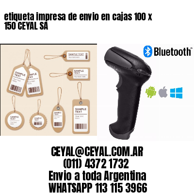 etiqueta impresa de envio en cajas 100 x 150 CEYAL SA
