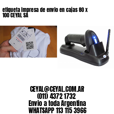 etiqueta impresa de envio en cajas 80 x 100 CEYAL SA