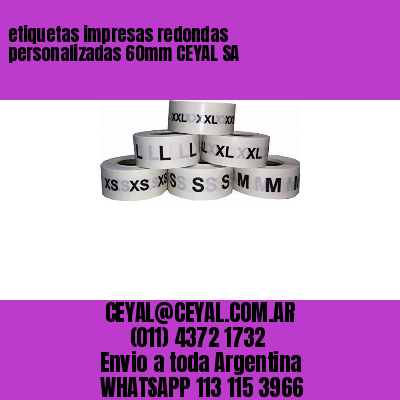 etiquetas impresas redondas personalizadas 60mm CEYAL SA