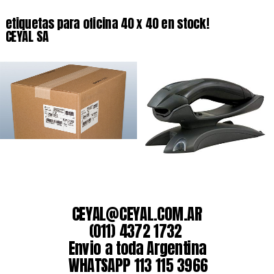 etiquetas para oficina 40 x 40 en stock! CEYAL SA