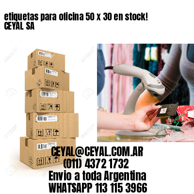 etiquetas para oficina 50 x 30 en stock! CEYAL SA