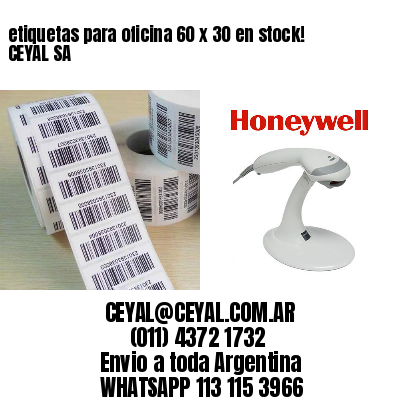 etiquetas para oficina 60 x 30 en stock! CEYAL SA