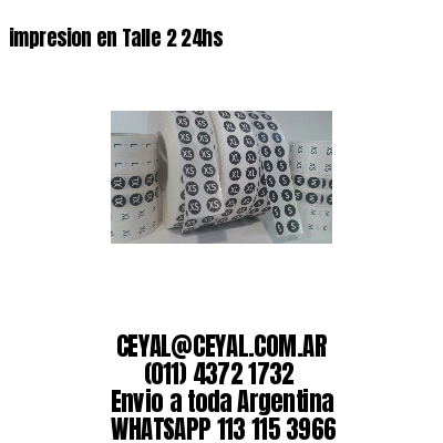 impresion en Talle 2 24hs