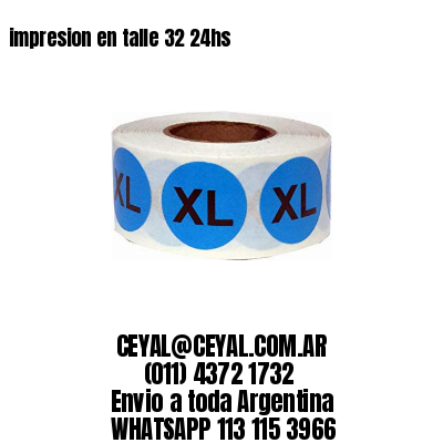 impresion en talle 32 24hs