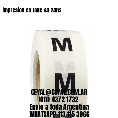 impresion en talle 40 24hs