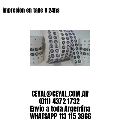 impresion en talle 8 24hs