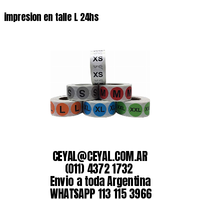 impresion en talle L 24hs