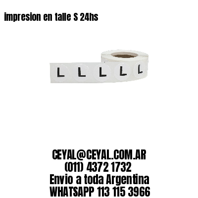 impresion en talle S 24hs