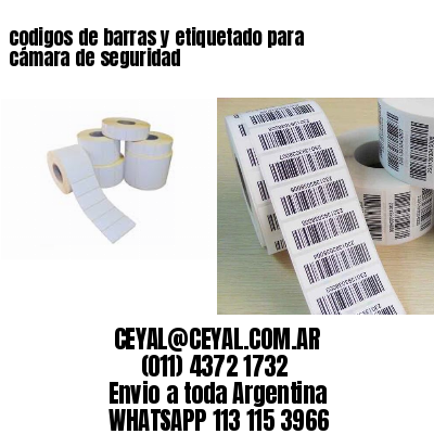 codigos de barras y etiquetado para  cámara de seguridad