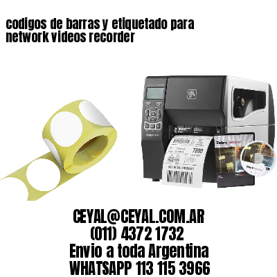 codigos de barras y etiquetado para  network videos recorder