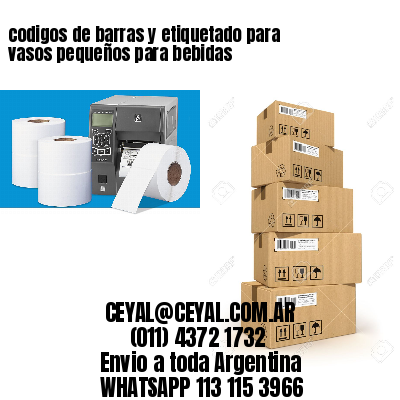 codigos de barras y etiquetado para  vasos pequeños para bebidas
