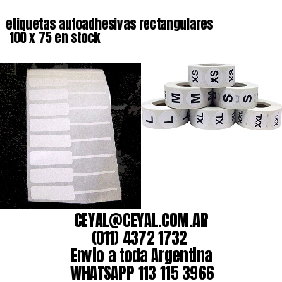 etiquetas autoadhesivas rectangulares 	100 x 75 en stock