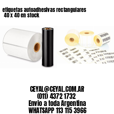 etiquetas autoadhesivas rectangulares 	40 x 40 en stock