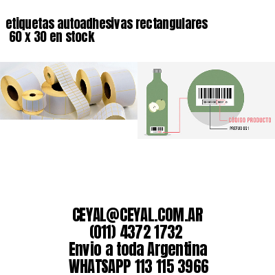 etiquetas autoadhesivas rectangulares 	60 x 30 en stock