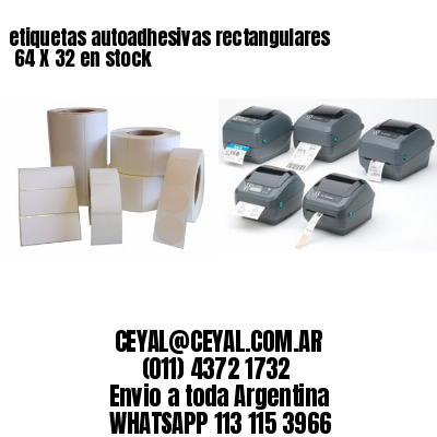 etiquetas autoadhesivas rectangulares 	64 X 32 en stock