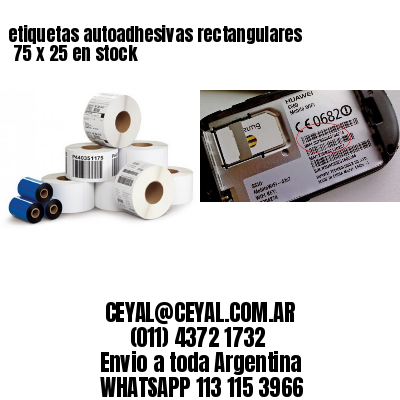 etiquetas autoadhesivas rectangulares 	75 x 25 en stock
