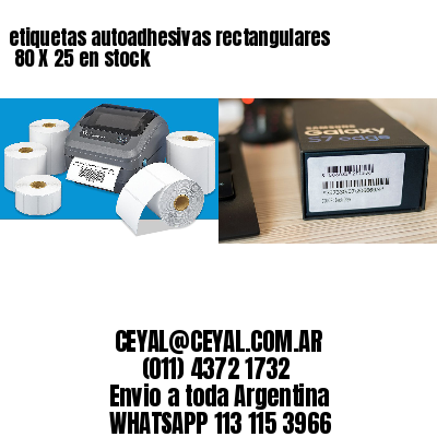 etiquetas autoadhesivas rectangulares 	80 X 25 en stock