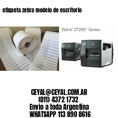 etiqueta zebra modelo de escritorio