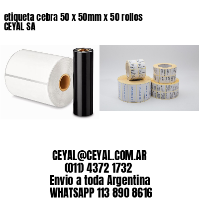 etiqueta cebra 50 x 50mm x 50 rollos CEYAL SA