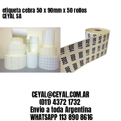 etiqueta cebra 50 x 90mm x 50 rollos CEYAL SA