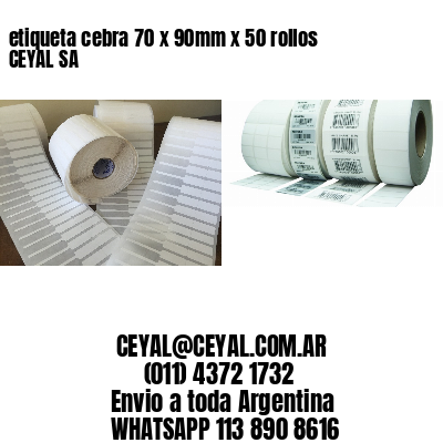 etiqueta cebra 70 x 90mm x 50 rollos CEYAL SA