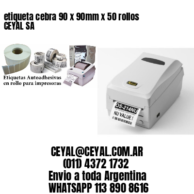 etiqueta cebra 90 x 90mm x 50 rollos CEYAL SA