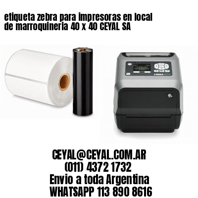 etiqueta zebra para impresoras en local de marroquineria 40 x 40 CEYAL SA