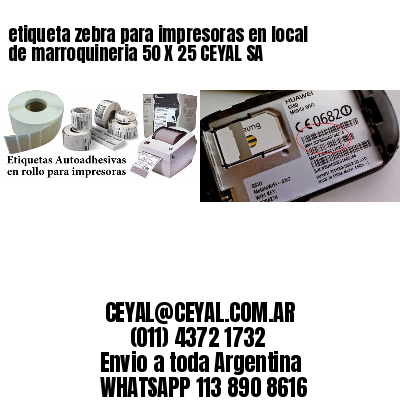 etiqueta zebra para impresoras en local de marroquineria 50 X 25 CEYAL SA