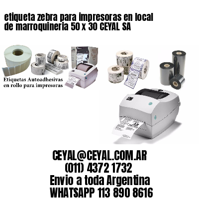 etiqueta zebra para impresoras en local de marroquineria 50 x 30 CEYAL SA