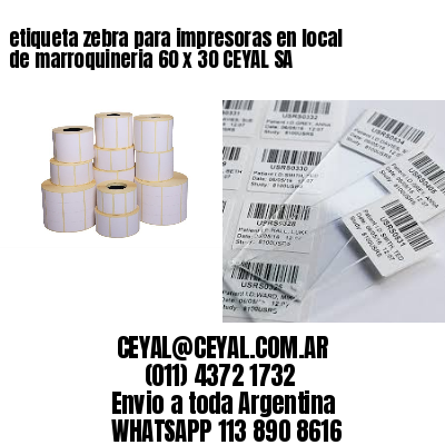 etiqueta zebra para impresoras en local de marroquineria 60 x 30 CEYAL SA