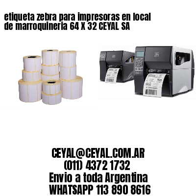etiqueta zebra para impresoras en local de marroquineria 64 X 32 CEYAL SA