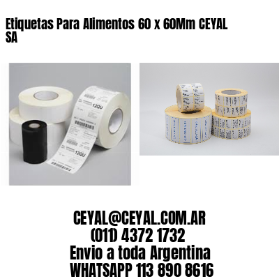Etiquetas Para Alimentos 60 x 60Mm CEYAL SA