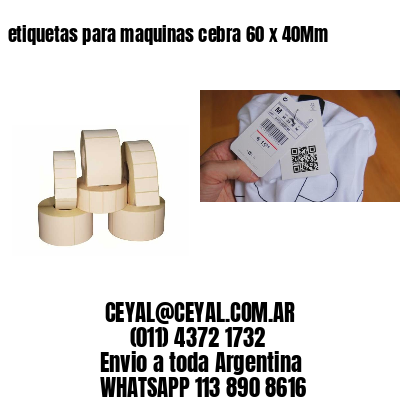 etiquetas para maquinas cebra 60 x 40Mm