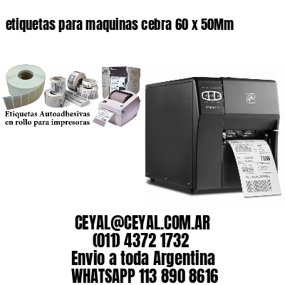 etiquetas para maquinas cebra 60 x 50Mm