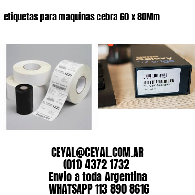 etiquetas para maquinas cebra 60 x 80Mm
